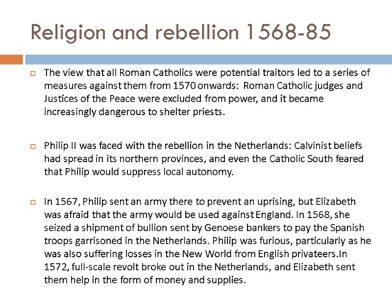 Religion and rebellion 1568-85 The view that all Roman Catholics were potential traitors led